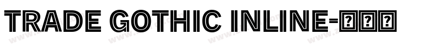 Trade Gothic Inline字体转换 Trade Gothic Inline字体转换